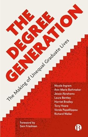 Bild des Verkufers fr The Degree Generation: The Making of Unequal Graduate Lives zum Verkauf von moluna