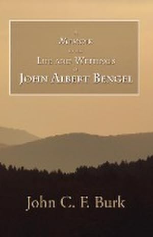 Bild des Verkufers fr A Memoir of the Life and Writings of John Albert Bengel, Prelate in Wuertemberg zum Verkauf von AHA-BUCH GmbH