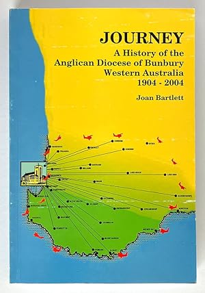 Journey: A History of the Anglican Diocese of Bunbury, Western Australia 1904 to 2004 by Joan Bar...