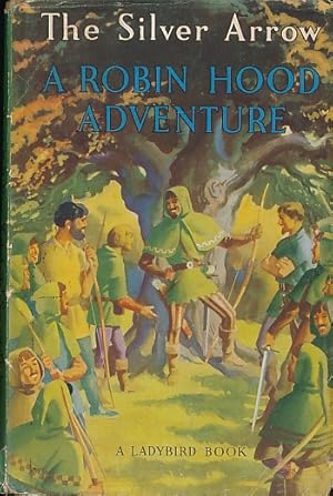 Seller image for The Silver Arrow - A Robin Hood Adventure. Series 549 for sale by Barter Books Ltd