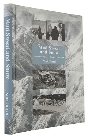 MUD, SWEAT & SNOW: memories of Snowy workers 1949-1959