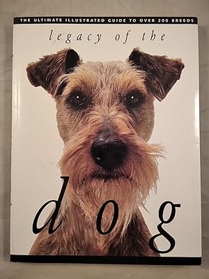 Seller image for Legacy of the Dog: The Ultimate Illustrated Guide to Over 200 Breeds. for sale by KULTur-Antiquariat