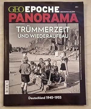 GEO Epoche Panorama Nr. 3. Trümmerzeit und Wiederaufbau: Deutschland 1945-1955.