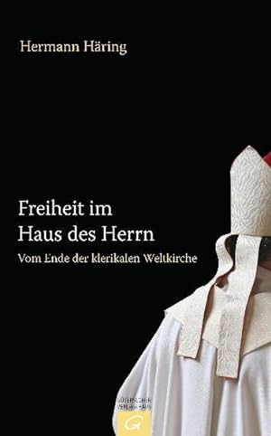 Seller image for Freiheit im Haus des Herrn: Vom Ende der klerikalen Weltkirche for sale by Modernes Antiquariat - bodo e.V.