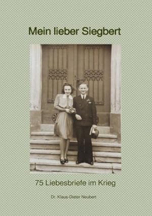 Bild des Verkufers fr Mein lieber Siegbert : 75 Liebesbriefe im Krieg. DE zum Verkauf von Smartbuy