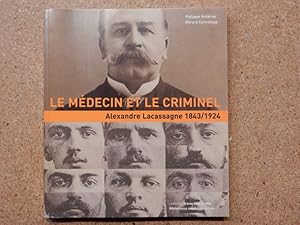 Immagine del venditore per Le mdecin et le criminel : ALEXANDRE LACASSAGNE 1843/1924. venduto da Librairie Diogne SARL