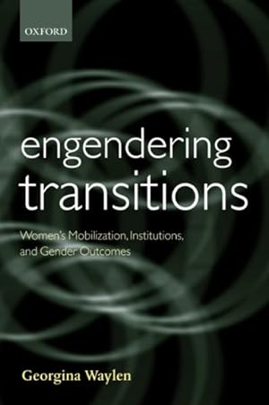 Immagine del venditore per Engendering Transitions : Women's Mobilization, Institutions and Gender Outcomes venduto da GreatBookPrices