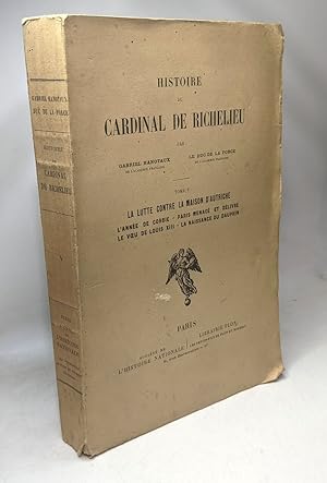 Histoire du Cardinal de Richelieu Tome V La lutte contre la Maison d'Autriche L'année de Corbie P...