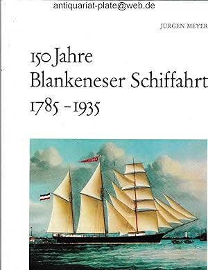 Image du vendeur pour 150 Jahre Blankeneser Schiffahrt. 1785 - 1935. Jrgen Meyer. mis en vente par Antiquariat-Plate