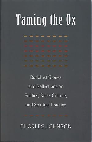 Taming the Ox: Buddhist Stories and Reflections on Politics, Race, Culture, and Spiritual Practice