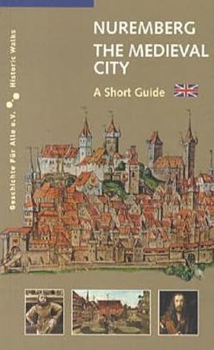 Bild des Verkufers fr Nuremberg the Medieval City : A Short Guide zum Verkauf von Smartbuy