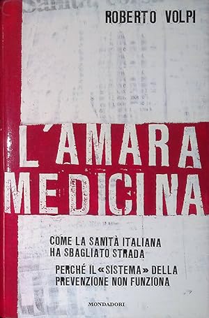 Bild des Verkufers fr L'amara medicina. Come la sanit italiana ha sbagliato strada zum Verkauf von FolignoLibri