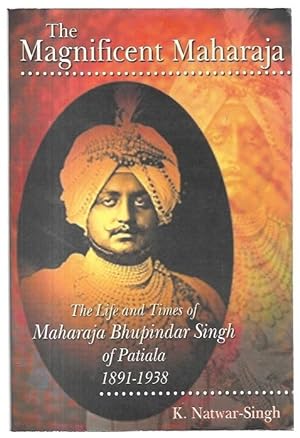 Seller image for The Magnificent Maharaja: The Life and Times of Maharaja Bhupinder Singh of Patiala 1891-1938. for sale by City Basement Books