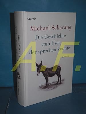 Bild des Verkufers fr Die Geschichte vom Esel, der sprechen konnte : Roman zum Verkauf von Antiquarische Fundgrube e.U.