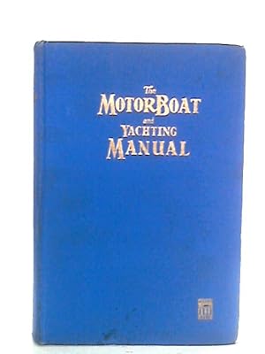 Seller image for The Motor Boat and Yachting Manual for sale by World of Rare Books