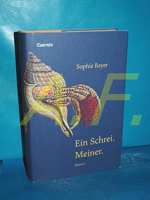 Bild des Verkufers fr Ein Schrei, meiner : Roman. zum Verkauf von Antiquarische Fundgrube e.U.