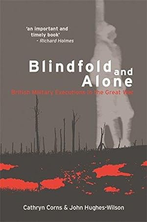 Bild des Verkufers fr Blindfold and Alone: British Military Executions in the Great War zum Verkauf von WeBuyBooks 2