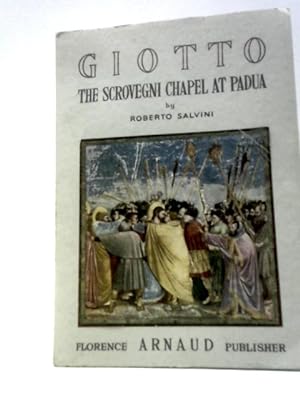 Bild des Verkufers fr Giottio - The Scrovegni Chapel In The Arena At Padua zum Verkauf von World of Rare Books