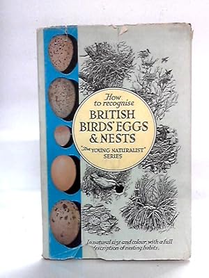 Bild des Verkufers fr British Birds Eggs And Nests: Where When And How To Find And Recognise Them zum Verkauf von World of Rare Books
