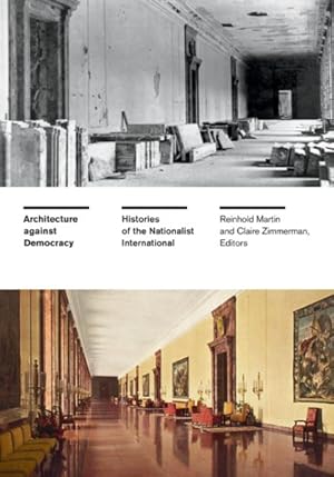 Image du vendeur pour Architecture Against Democracy : Histories of the Nationalist International mis en vente par GreatBookPricesUK