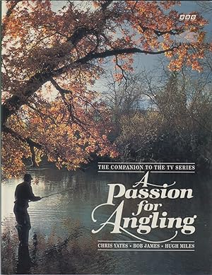 Seller image for A PASSION FOR ANGLING. By Chris Yates, Bob James and Hugh Miles. for sale by Coch-y-Bonddu Books Ltd
