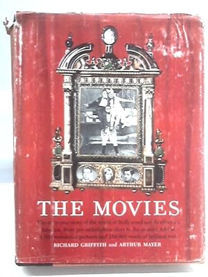 Bild des Verkufers fr The Movies. The Sixty-year Story of the World of Hollywood and its Effect on America, from Pre-Nickelodeon Days to the Present. zum Verkauf von World of Rare Books