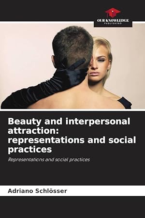 Seller image for Beauty and interpersonal attraction: representations and social practices for sale by moluna