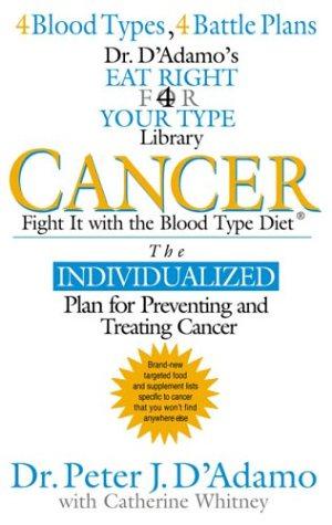Imagen del vendedor de Cancer: Fight it with the Blood Type Diet (The Eat Right 4 Your Type Library) a la venta por WeBuyBooks