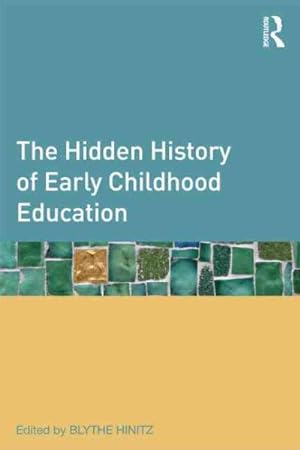 Image du vendeur pour Hidden History of Early Childhood Education mis en vente par GreatBookPrices