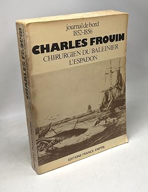 Journal de bord 1852 1856 charles Frouin; chirurgien du baleinier l'Espadon