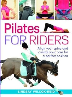 Seller image for Pilates for Riders: Align Your Spine and Control Your Core for a Perfect Position for sale by WeBuyBooks