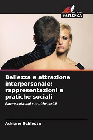 Seller image for Bellezza e attrazione interpersonale: rappresentazioni e pratiche sociali for sale by moluna