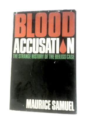 Bild des Verkufers fr Blood Accusation: The Strange History Of The Beiliss Case zum Verkauf von World of Rare Books