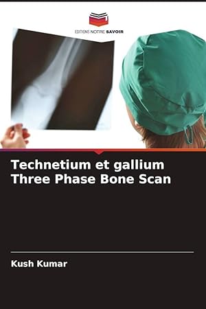 Bild des Verkufers fr Technetium et gallium Three Phase Bone Scan zum Verkauf von moluna
