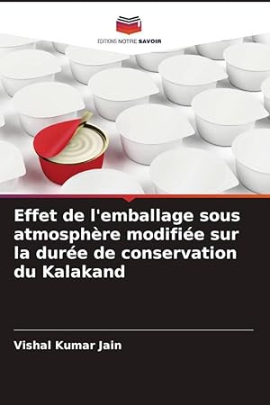 Seller image for Effet de l emballage sous atmosphre modifie sur la dure de conservation du Kalakand for sale by moluna