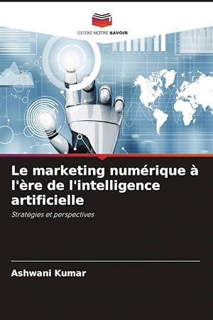 Bild des Verkufers fr Le marketing numrique  l re de l intelligence artificielle zum Verkauf von moluna