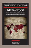 Immagine del venditore per Mafia export. Cmo la 'Ndrangheta, la Cosa Nostra y la Camorra han colonizado el mundo venduto da Agapea Libros