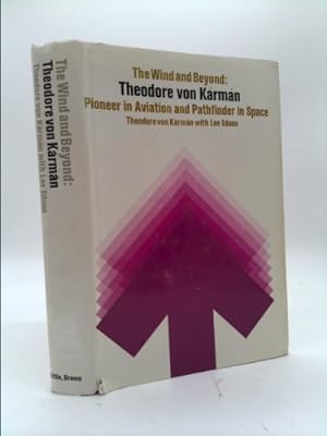 Seller image for The Wind and Beyond: Theodore von Karman, Pioneer in Aviation and Pathfinder in Space for sale by ThriftBooksVintage