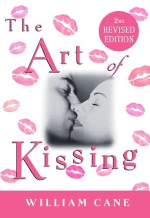 Seller image for The Art of Kissing, 2nd Revised Edition: The Truth about What Men and Women Do, Think, and Feel for sale by WeBuyBooks