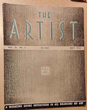 Seller image for The Artist May 1942 / Henry G Gogle "Aid For The Water Colour Painter Part III" / Russell Reeve "My Ideas On Oil Painting Part III" / A Games "Study Of Drawing - Under War Conditions" / Richard Seddon "Technique Of Modern Book Illustration Part III" / Percy V Bradshaw "Artists of Note: Number 87 Bert Thomas" / Leonard Walker "What The Old Masters Can Teach Us" / Lestocq de C.-Bucher "Figure Drawing From Memory Made Easy Part VI" for sale by Shore Books