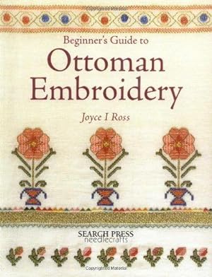 Seller image for Beginner's Guide to Ottoman Embroidery (Beginner's Guide to Needlecrafts) for sale by WeBuyBooks