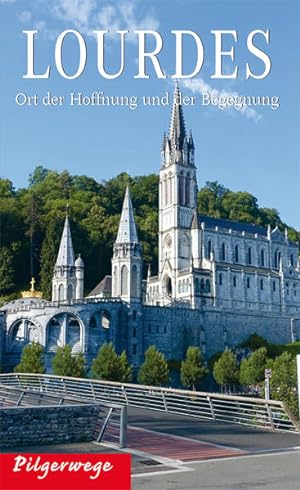 Bild des Verkufers fr Lourdes: Ort der Hoffnung und der Begegnung (Pilgerwege) zum Verkauf von Express-Buchversand