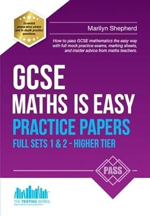 Bild des Verkufers fr GCSE Maths is Easy: Practice Papers Full Sets 1 & 2 - Higher Tier: How to pass GCSE Mathematics the easy way with full mock practice exams, marking sheets, and insider advice from maths teachers. zum Verkauf von WeBuyBooks
