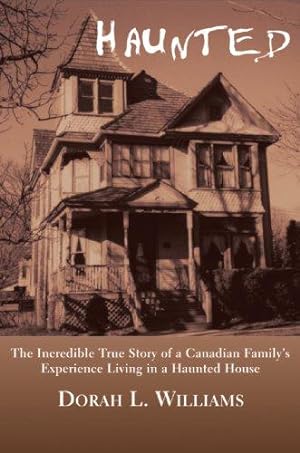 Immagine del venditore per Haunted: The Incredible True Story of a Canadian Family's Experience Living in a Haunted House venduto da WeBuyBooks