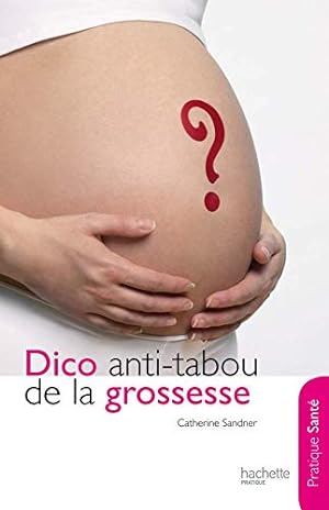 Bild des Verkufers fr Dico anti-tabou de la grossesse zum Verkauf von Dmons et Merveilles