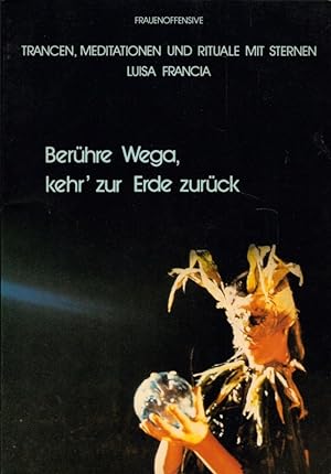 Seller image for Berhre Wega, kehr' zur Erde zurck: Trancen, Meditationen und Rituale mit Sternen. for sale by Buch von den Driesch