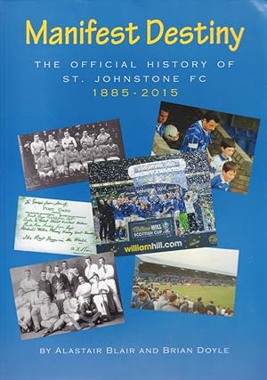 Manifest Destiny - the Official History of St Johnstone FC 1885-2015