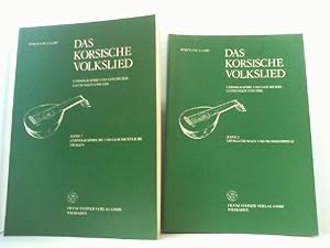Das korsische Volkslied. Ethnographie und Geschichte, Gattungen und Stil. 2 Bände. Band 1: Ethnog...