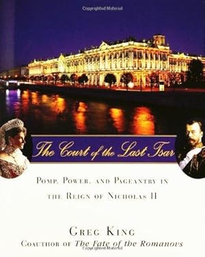 Bild des Verkufers fr The Court of the Last Tsar: Pomp, Power and Pageantry in the Reign of Nicholas II zum Verkauf von WeBuyBooks