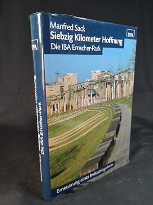 Seller image for Siebzig Kilometer Hoffnung die IBA Emscher-Park - Erneuerung eines Industriegebiets for sale by ANTIQUARIAT Franke BRUDDENBOOKS